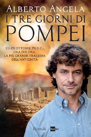 [Viaggio nella storia 03] • I tre giorni di Pompei · 23-25 ottobre 79 D.C · ora per ora, la più grande tragedia dell'antichità